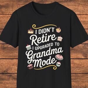 Grandma T-Shirt, I Didn'_T Retire I Upgraded To Grandma Mode Shirt